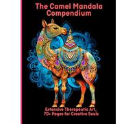 The Camel Mandala Compendium: Extensive Therapeutic Art, 70+ Pages for Creative Souls