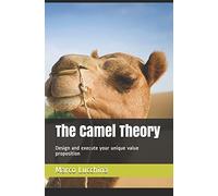 The Camel Theory: Design and execute your unique value proposition