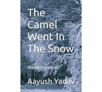 The Camel Went In The Snow: Wandering around