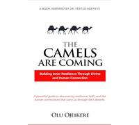 The Camels Are Coming: Building Inner Resilience Through Divine and Human Connections