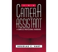 The Camera Assistant: A Complete Professional Handbook-Hart, Douglas-Copertina r