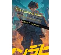 The Camera Man: A Shonen Action-Comedy About an Elite Academy of Hidden Heroes