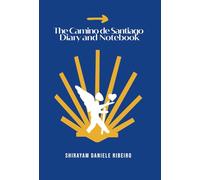 The Camino de Santiago. Diary and Notebook: Writing as you walk