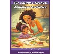 The Cammy & Grammy Cookbook Adventure: Where learning is Yummy