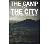 The camp and the city. Territories of extraction. Ediz. a colori