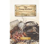 The Camp Kitchen: 54 Recipes for Fire, Foil and One Pot