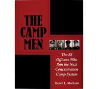 The Camp Men: The Ss Officers Who Ran the Nazi Concentration Camp System