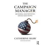 The Campaign Manager: Running and Winning Local Elections