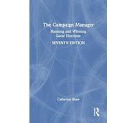 The Campaign Manager: Running and Winning Local Elections