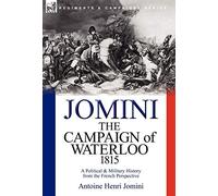 The Campaign of Waterloo, 1815: a Political & Military History from the French Perspective