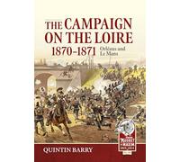 The Campaign on the Loire, 1870-1871: Orleans and Le Mans: 49