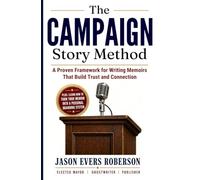 The Campaign Story Method: A Proven Framework for Writing Memoirs