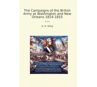 The Campaigns of the British Army at Washington and New Orleans 1814-1815