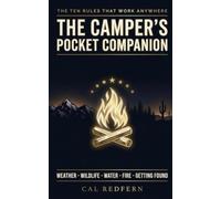 The Camper's Pocket Companion: Ten Rules That Work Anywhere - Weather, Wildlife, Water, Fire & Getting Found: What to Do When It Matters: 1