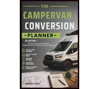 The Campervan Conversion Planner: UK Edition - A Step-by-step Guide, Workbook & Budget Organiser For Building Your Own Campervan