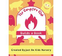 The Campfire Club Builds a Book: Created by Just Be Kids Nursery