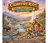 The Campfire Kids: Yellowstone Adventure
