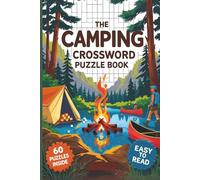 The Camping Crossword Puzzle Book: Crossword Puzzles with Easy to Read Print about Camping and the Great Outdoors | 6x9 inches, 120 pages, 60 Puzzles,... Gift for Vacations, Holidays and Free Times