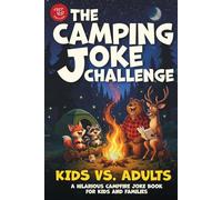 The Camping Joke Challenge - Kids vs. Adults: A Hilarious Campfire Joke Book for Kids and Families