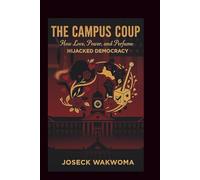 The Campus Coup How Love, Power, and Perfume Hijacked Democracy