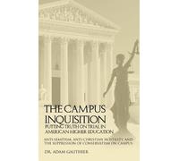 The Campus Inquisition: Putting Truth on Trial in American Higher Education
