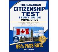 The Canadian Citizenship Test Study Guide 2026-2027: Complete Prep with 500+ Practice Questions, 10 Full-Length Mock Exams, and Detailed Answer Explanations Based on Official Discover Canada