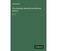 The Canadian Monthly and National Review: Vol. 1
