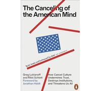 The Canceling of the American Mind: How Cancel Culture Undermines Trust, Destroys Institutions, and Threatens Us All