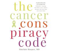 The Cancer Conspiracy Code: Fenbendazole & Ivermectin Protocols - Exposing the Hidden Cancer-Adjunct Therapies They Don’t Want You to Know About.