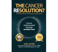 The Cancer Resolution?: Cancer reinterpreted through another lens
