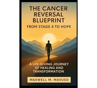 The Cancer Reversal Blueprint: From Stage 4 to Hope