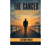 The Cancer, The Courage, and The Comeback: A Journey or Resilience and Purpose