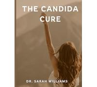 The Candida Cure: Natural remedies for yeast infections