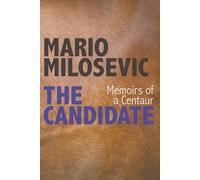 The Candidate: Memoirs of a Centaur