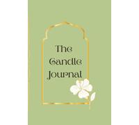 The Candle Journal: A Beautiful Candle Log Book to Track Performance, Scent Throw, Burn Quality, and Fragrance Notes. Perfect for Candle Lovers and Collectors