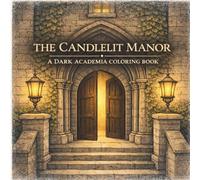 The Candlelit Manor: A Dark Academia Coloring Book