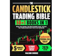 The Candlestick Trading Bible: Master Chart Reading, Spot High-Probability Setups, and Grow Your Trading Account Even If You’re Just Starting Out