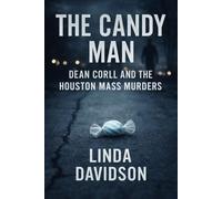 The Candy Man: Dean Corll and the Houston Mass Murders