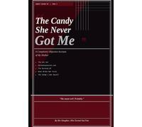 The Candy She Never Got Me: A Completely Objective Account of My Mother