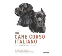 The Cane Corso Italiano: Past, Present and Future