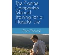 The Canine Companion Manual Training for a Happier Life