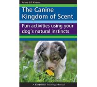 Anne Lill Kvam The Canine Kingdom of Scent (Tascabile)