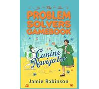 The Canine Navigator: The Problem Solvers Gamebook