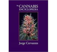 The Cannabis Encyclopedia: The Definitive Guide to Cultivation & Consumption of Medical Marijuana