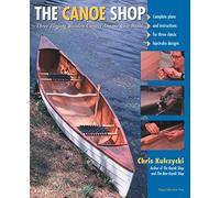 The Canoe Shop: Three Elegant Wooden Canoes Anyone Can Build [Lingua Inglese]