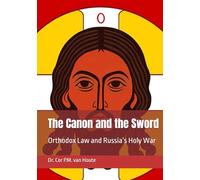 The Canon and the Sword: Orthodox Law and Russia’s Holy War