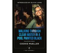 The Canons: Walking Through Clear Water In a Pool Painted Black: Collected Stories. By Cookie Mueller