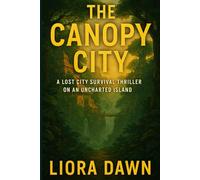 The Canopy City: A Lost City Survival Thriller on an Uncharted Island