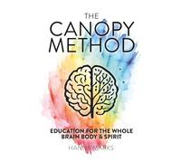 The Canopy Method: Education For The Whole Brain, Body & Spirit