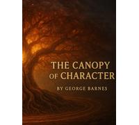 The Canopy of Character: A ReAlVelation of Rooted Resilience